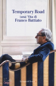 BATTIATO FRANCO, Temporary road (una) vita di Franco Battiato