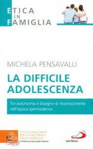 PASTORALE FAMIGLIA, La difficile adolescenza Tra autonomia e bisogno .