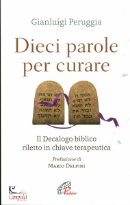PERUGGIA GIANLUIGI, Dieci parole per curare Il decalogo biblico ...