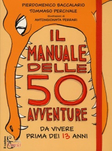 BACCALARIO; PERCIVAL, manuale delle 50 avventure da vivere prima dei 13