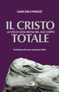 MUSIC� GIANCARLO, Il Cristo totale La vita di Ges� incisa nel ...