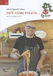 CATTARIN GABRIELE, Fate come volete Ricette per tutti di "Rapanello"