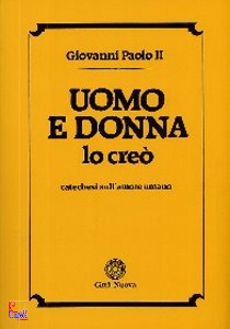 GIOVANNI PAOLO II, Uomo e donna lo cre�. Catechesi sull