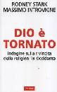 INTROVIGNE M. STARK, Dio � tornato. Indagine sulla rivincita religioni