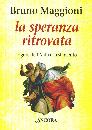 MAGGIONI BRUNO, Speranza ritrovata. Figure dell