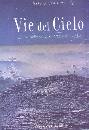 COLONEL MARIO, Vie del Cielo. Salite di cresta della Alpi