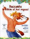 GIRARDET-SOGGIN, Racconta la bibbia ai tuoi ragazzi