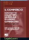 CARROLI - FOGLIA, Il commercio: contratto nazionale commentato