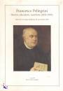 PELLEGRINI PAOLO, Francesco Pellegrini. Storico educatore sacerdote
