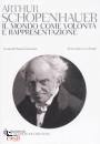 SCHOPENHAUER ARTHUR, Il mondo come volont� e rappresentazione