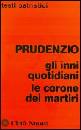 PRUDENZIO, Gli inni quotidiani  le corone dei martiri