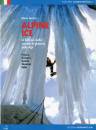 SERTORI MARIO, Alpine Ice. Le 600 pi� belle cascate di ghiaccio
