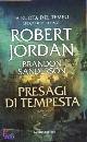 JORDAN R.-SANDERSON, Presagi di tempesta. La ruota del tempo vol. 12