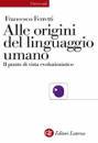 FERRETTI FRANCESCO, alle origini del linguaggio umano