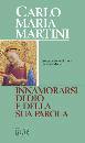 MARTINI CARLO, Innamorarsi di Dio e della sua parola