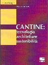 ROSSETTI MASSIMO, Cantine:tecnologia architettura sostenibilit�