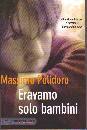 POLIDORO MASSIMO, Eravamo solo bambini