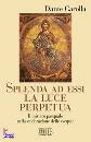 CAROLLA DANTE, Splenda ad essi la luce perpetua