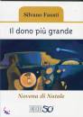 FAUSTI SILVANO, Il dono pi� grande novena di Natale