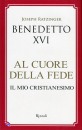 RATZINGER JOSEPH, Al cuore della fede. Il mio cristianesimo