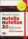 Cassini Riccardo, Nutella nutellae 2.0