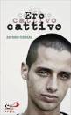 FERRARA ANTONIO, Ero cattivo