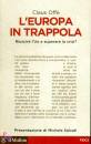 Offe Claus, Europa in trappola.Riuscir� superare la crisi