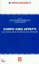 BARBAGLIO - RINALDI, Corpo cibo affetti
