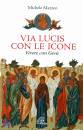MAZZEO MICHELE, Via lucis con le icone Vivere con ges�