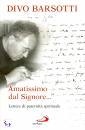 BARSOTTI DIVO, Amatissimo Signore Lettere di paternit� spirituale