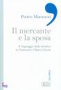 MARANESI PIETRO, Il mercante e la sposa