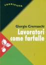 CREMASCHI GIORGIO, Lavoratori come farfalle