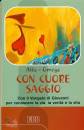 ALFA - OMEGA, Con cuore saggio.
