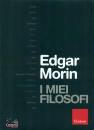 MORIN EDGAR, Miei filosofi
