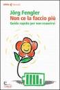 FENGLER JORG, Non ce la faccio pi�!