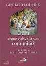 LOHFINK GERHARD, Ges� come voleva la sua comunit�?