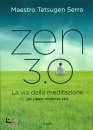 TETSUGEN SERRA, Zen 3.0 La via della meditazione