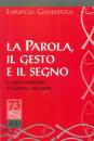GASPARRO LORENZO, La parola il gesto e il segno