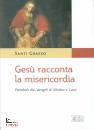 GRASSO SANTI, Ges� racconta la misericordia