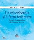 SCALIA FELICE, La misericordia si � fatta tenerezza