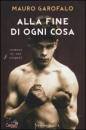GAROFALO MAURO, Alla fine di ogni cosa