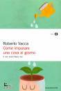 VACCA ROBERTO, Come imparare una cosa al giorno e non invecchiare