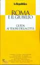 LA REPUBBLICA, Roma e il Giubileo. Guida ai tesori della citt�