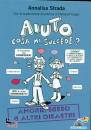STRADA ANNALISA, Aiuto, cosa mi succede?