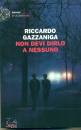 GAZZANIGA RICCARDO�, Non devi dirlo a nessuno