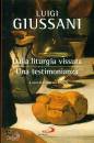GIUSSANI LUIGI, Dalla liturgia vissuta Una testimonianza