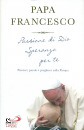 PAPA FRANCESCO, Passione di Dio Speranza per te