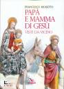 MOSETTO FRANCESCO, Pap� e mamma di Ges� visti da vicino