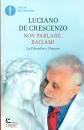 DE CRESCENZO LUCIANO, Non parlare, baciami  La filosofia e l