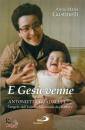 GUSTINELLI ANNA M., E Ges� venne - Antonietta Guadalupi